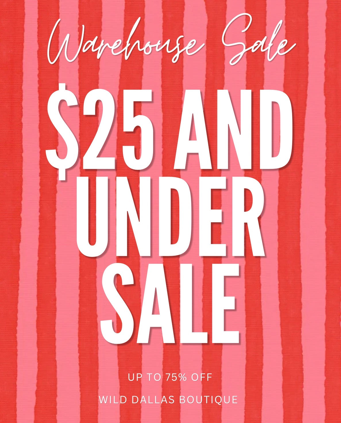 Warehouse Sale EVERYTHING under $25!